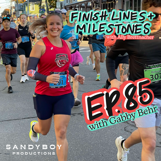 Finish Lines & Milestones: Episode 85