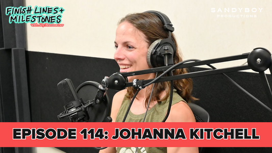 Finish Lines & Milestones: Episode 114: Johanna Kitchell - The Third Comeback Story