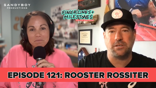 Finish Lines & Milestones: Episode 121: Rooster Rossiter - Together We Shall 💕