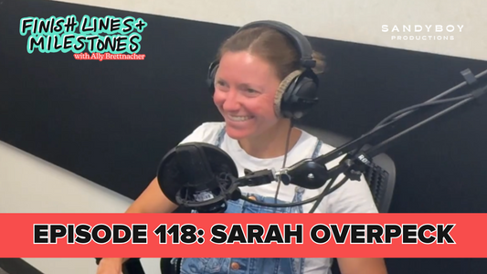 Finish Lines & Milestones: Episode 118: Sarah Overpeck - Yes, You Can