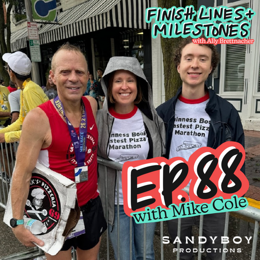 Finish Lines & Milestones: Episode 88