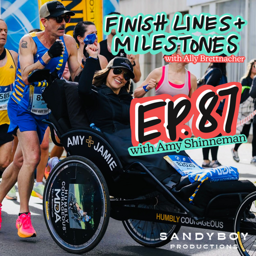 Finish Lines & Milestones: Episode 87