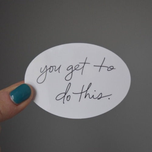 You Get To Do This Sticker