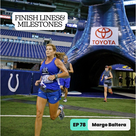 Finish Lines & Milestones: Episode 78