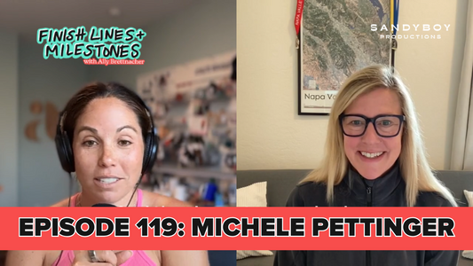 Finish Lines & Milestones: Episode 119: Michele Pettinger - No Doubts Only Dreams