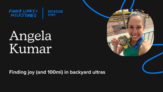 Finish Lines & Milestones: Episode 150: Angela Kumar - Finding joy (and 100mi) in backyard ultras