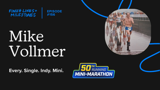 Finish Lines & Milestones: Episode 156: Mike Vollmer - Every. Single. Indy. Mini