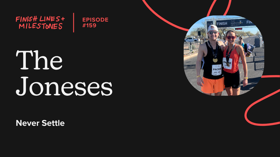 Finish Lines & Milestones: Episode 159: The Joneses - Never Settle