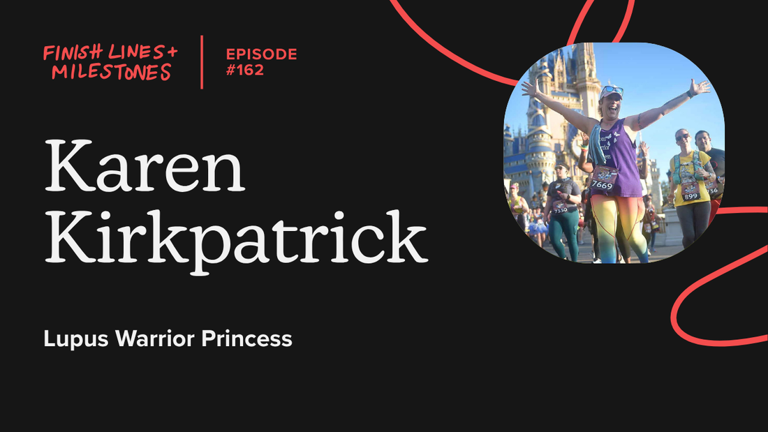 Finish Lines & Milestones: Episode 162: Karen Kirkpatrick