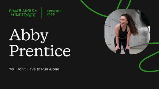 Finish Lines & Milestones: Episode 168: Abby Prentice