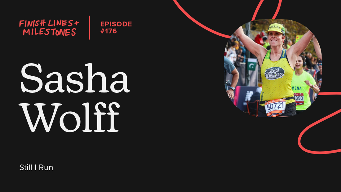 Finish Lines & Milestones: Episode 176: Sasha Wolff - Still I Run