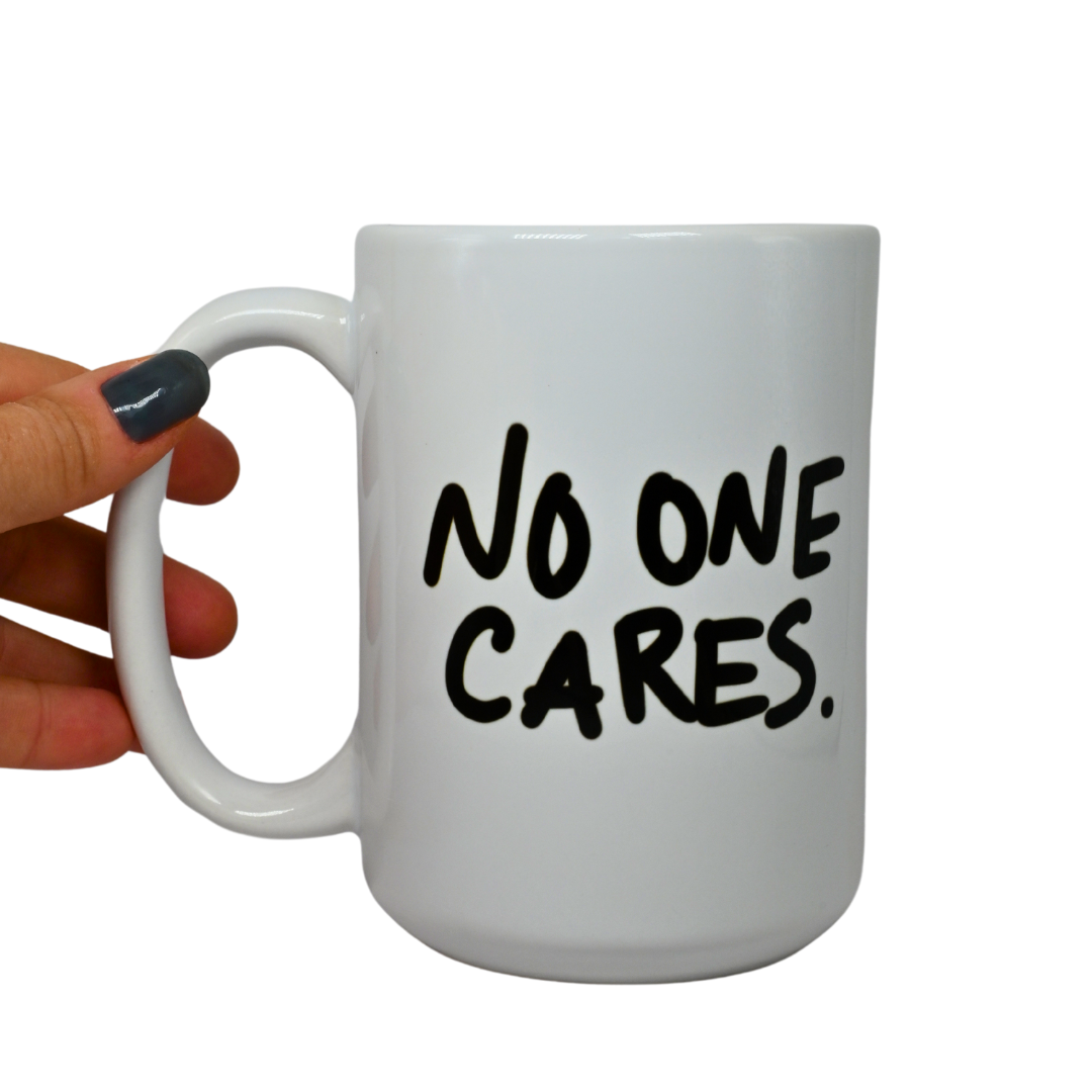 The "NO ONE CARES" Mug