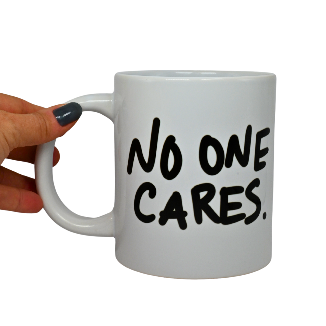 The "NO ONE CARES" Mug