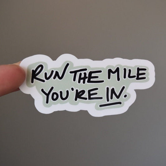"Run The Mile You're In" Sticker