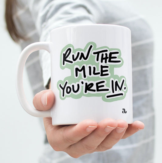 The "Run The Mile You're In" Mug