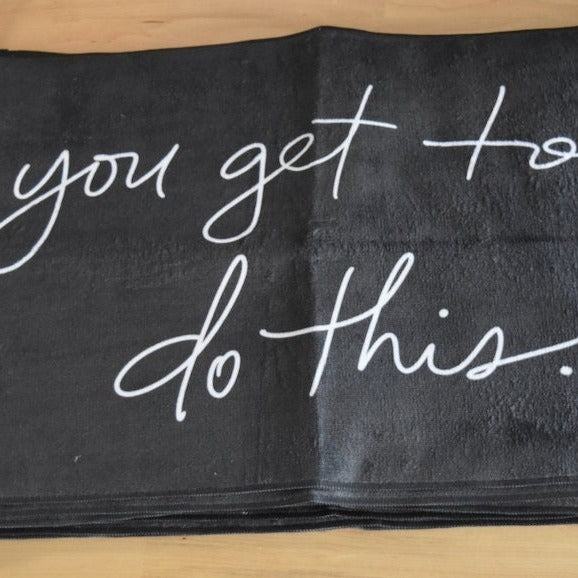 You Get To Do This Sweat Towel