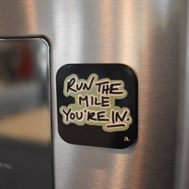 The "Run The Mile You're In" Magnet